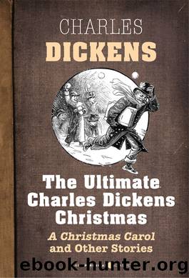 The Ultimate Charles Dickens Christmas by Charles Dickens