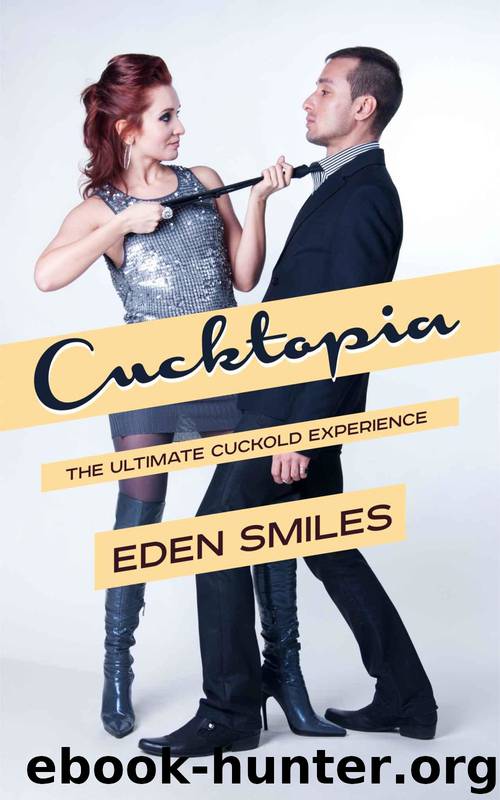 The Ultimate Cuckold Experience 2: Cucktopia by Eden Smiles