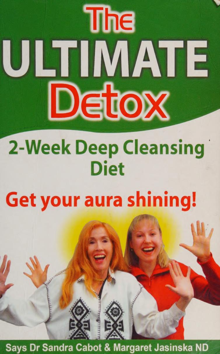 The Ultimate Detox 2-week deep cleansing diet , get your aura shining ( Dr Sandra Cabot MD author of Liver Cleansing Diet ) by Sandra Cabot M.D. Margaret Jasinska ND