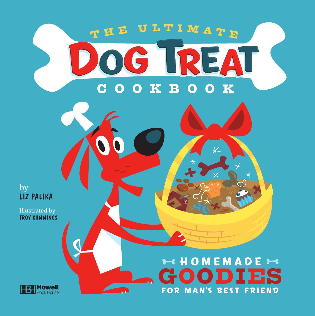The Ultimate Dog Treat Cookbook: Homemade Goodies for Mans Best Friend by Liz Palika