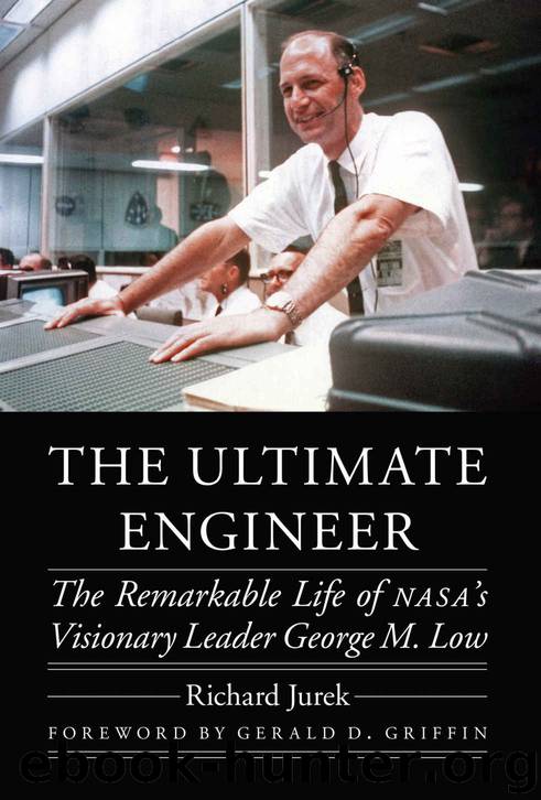 The Ultimate Engineer: The Remarkable Life of NASA's Visionary Leader George M. Low (Outward Odyssey: A People's History of Spaceflight) by Richard Jurek