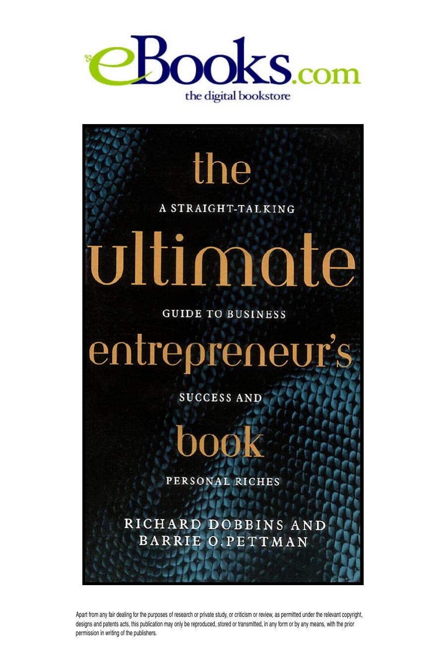 The Ultimate Entrepreneur's Book: A Straight-Talking Guide to Business Success and Personal Riches by Richard Dobbins B. O. Pettman Barrie O. Pettman