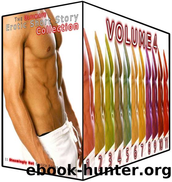 The Ultimate Erotic Short Story Collection 4: 11 Steamingly Hot Erotica Books For Women by unknow