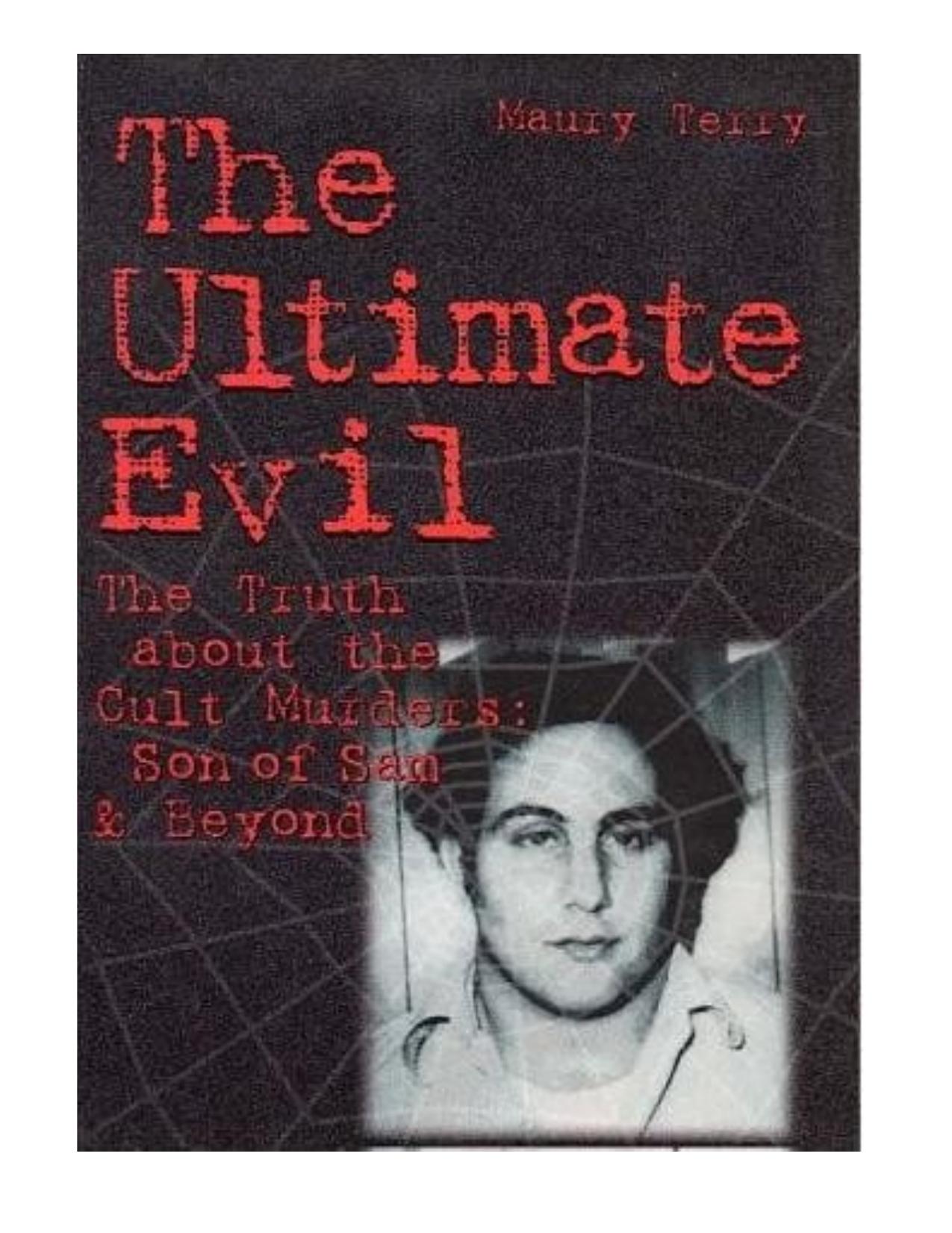 The Ultimate Evil : The Truth about the Cult Murders: Son of Sam and Beyond by Maury Terry