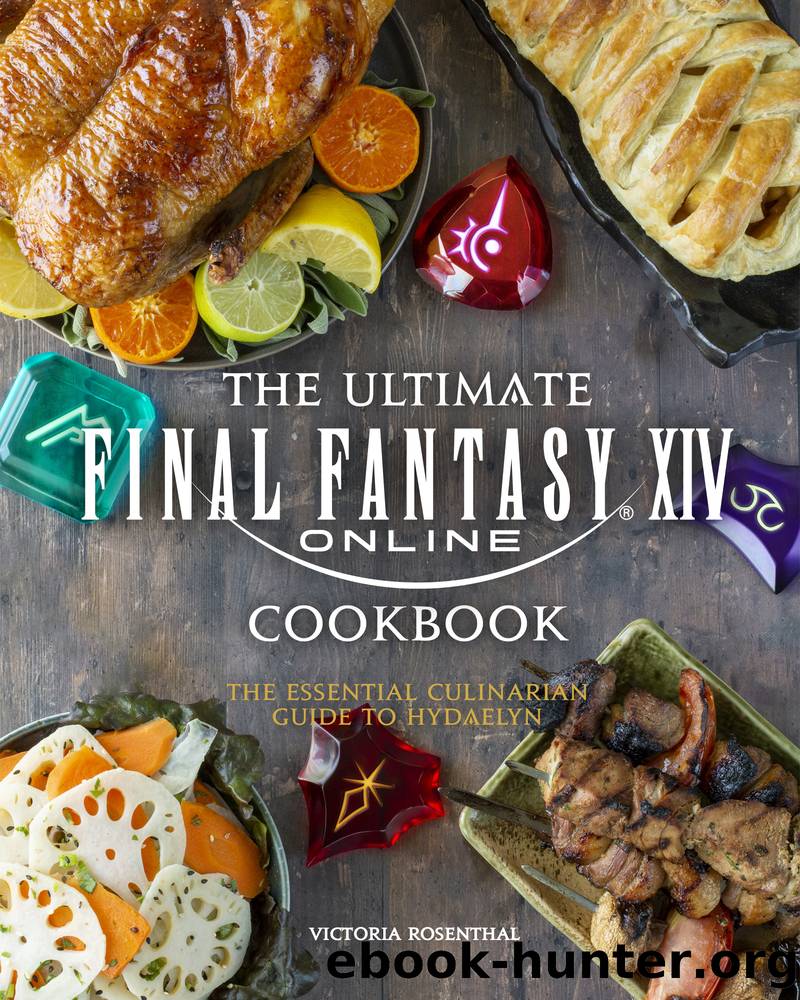 The Ultimate Final Fantasy XIV Cookbook by Victoria Rosenthal