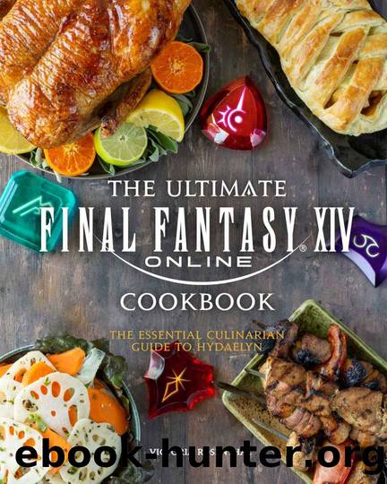 The Ultimate Final Fantasy XIV Cookbook: The Essential Culinarian Guide to Hydaelyn (Gaming) by Victoria Rosenthal