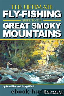 The Ultimate Fly-Fishing Guide to the Great Smoky Mountains by Don Kirk