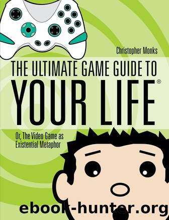 The Ultimate Game Guide to Your Life by Christopher Monks