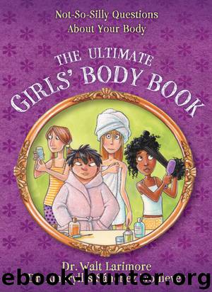 The Ultimate Girls' Body Book by Walt Larimore MD