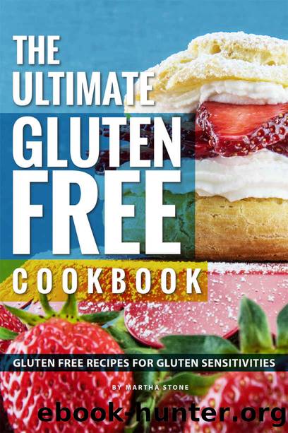 The Ultimate Gluten Free Cookbook by Stone Martha