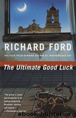 The Ultimate Good Luck by Richard Ford