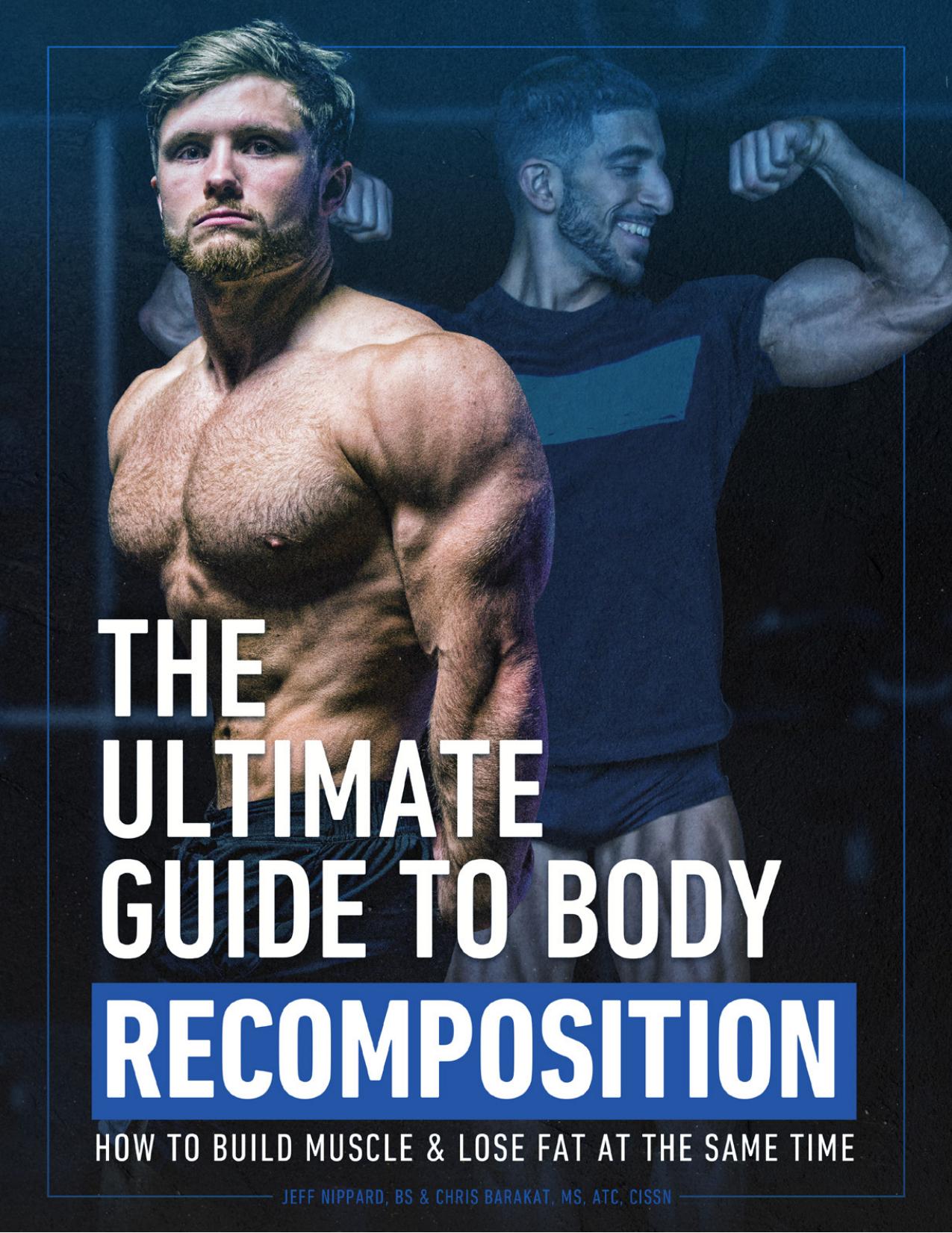 The Ultimate Guide To Body Recomposition by Jeff Nippard Chris Barakat