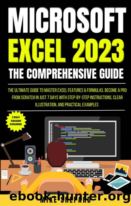 The Ultimate Guide To Master Excel Features & Formulas. Become A Pro From Scratch in Just 7 Days With Step-By-Step Instructions by Mike Shepard