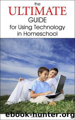 The Ultimate Guide for Using Technology in Homeschool by Kevin B. Davis