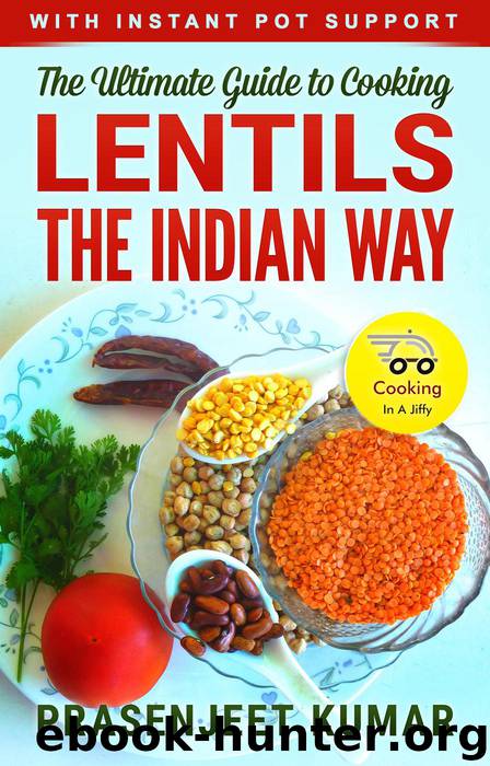 The Ultimate Guide to Cooking Lentils the Indian Way (How To Cook Everything In A Jiffy, #5) by Prasenjeet Kumar
