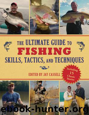 The Ultimate Guide to Fishing Skills, Tactics, and Techniques by Jay Cassell