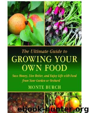The Ultimate Guide to Growing Your Own Food by Monte Burch