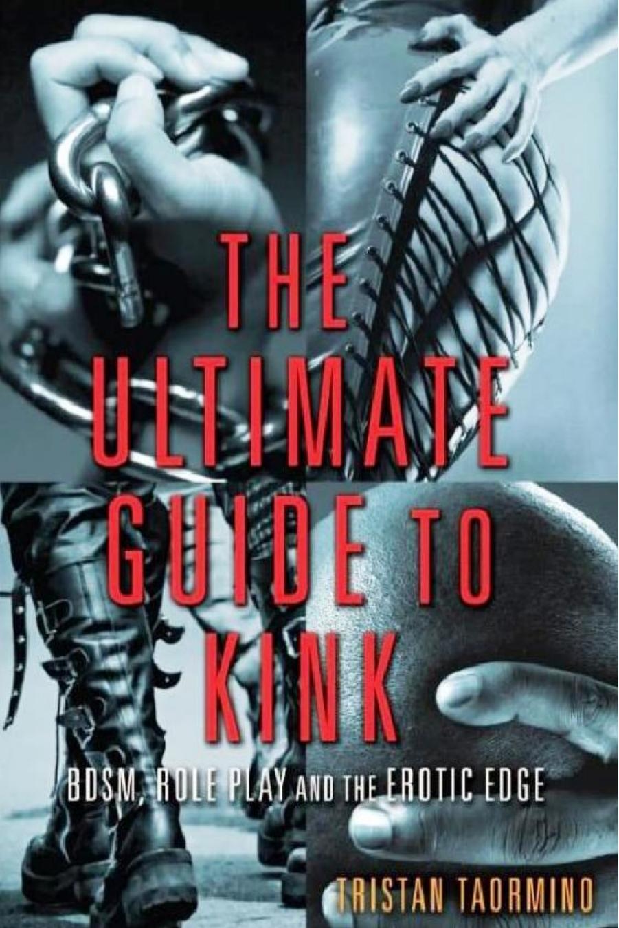 The Ultimate Guide to Kink by BDSM Role Play & the Erotic Edge