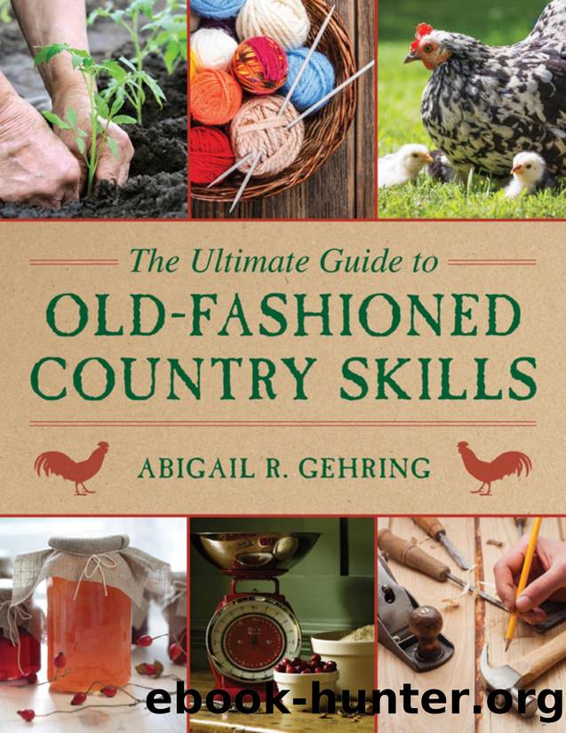 The Ultimate Guide to Old-Fashioned Country Skills by Gehring Abigail