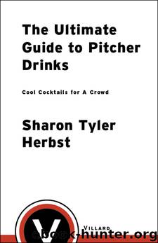 The Ultimate Guide to Pitcher Drinks by Sharon Tyler Herbst