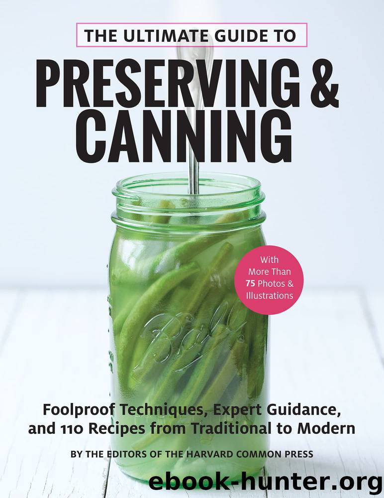 The Ultimate Guide to Preserving and Canning: Foolproof Techniques, Expert Guidance, and 110 Recipes From Traditional to Modern by Editors Of The Harvard Common Press