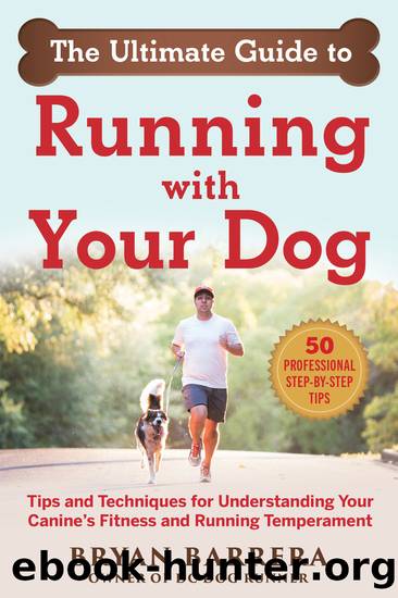 The Ultimate Guide to Running with Your Dog by Bryan Barrera