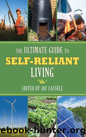 The Ultimate Guide to Self-Reliant Living by Jay Cassell