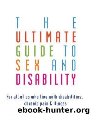 The Ultimate Guide to Sex and Disability by Cory Silverberg