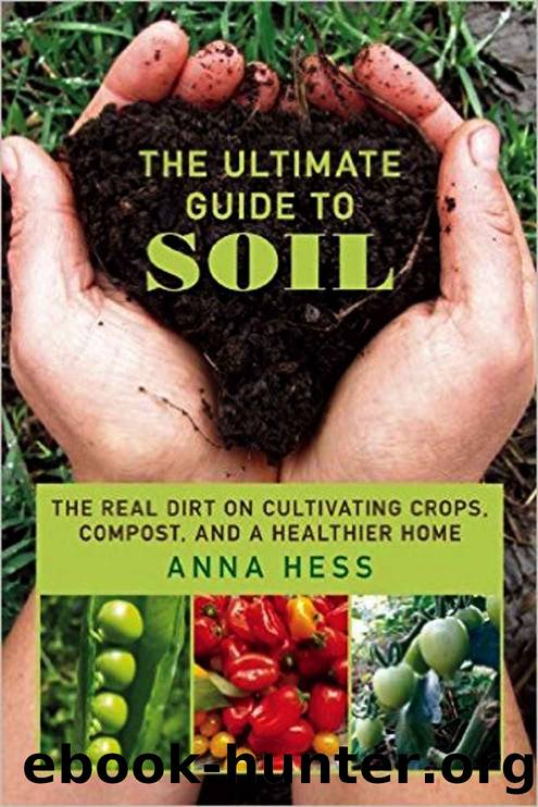 The Ultimate Guide to Soil by Hess Anna