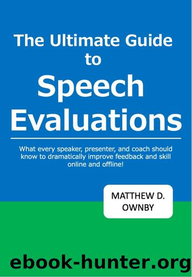 The Ultimate Guide to Speech Evaluations: What every speaker, presenter, and coach should know to dramtically improve feedback and skill online and offline! by Unknown