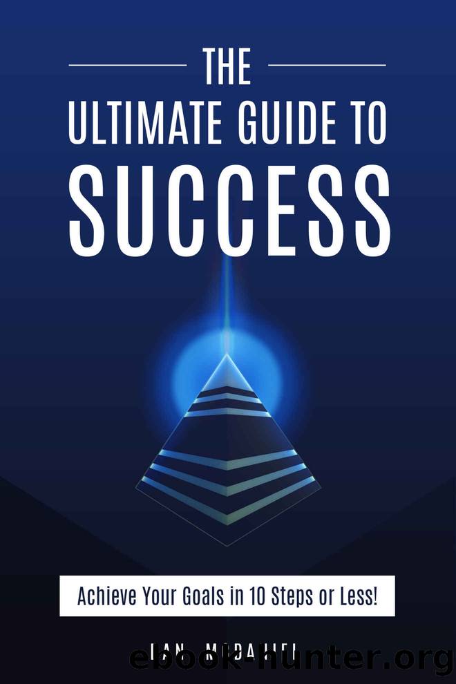 The Ultimate Guide to Success: How to Achieve Your Goals in 10 Steps or Less by Dan McDaniel