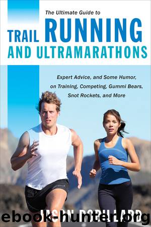 The Ultimate Guide to Trail Running and Ultramarathons by Jason Robillard
