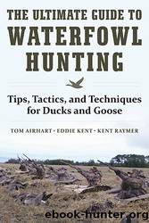 The Ultimate Guide to Waterfowl Hunting by Tom Airhart