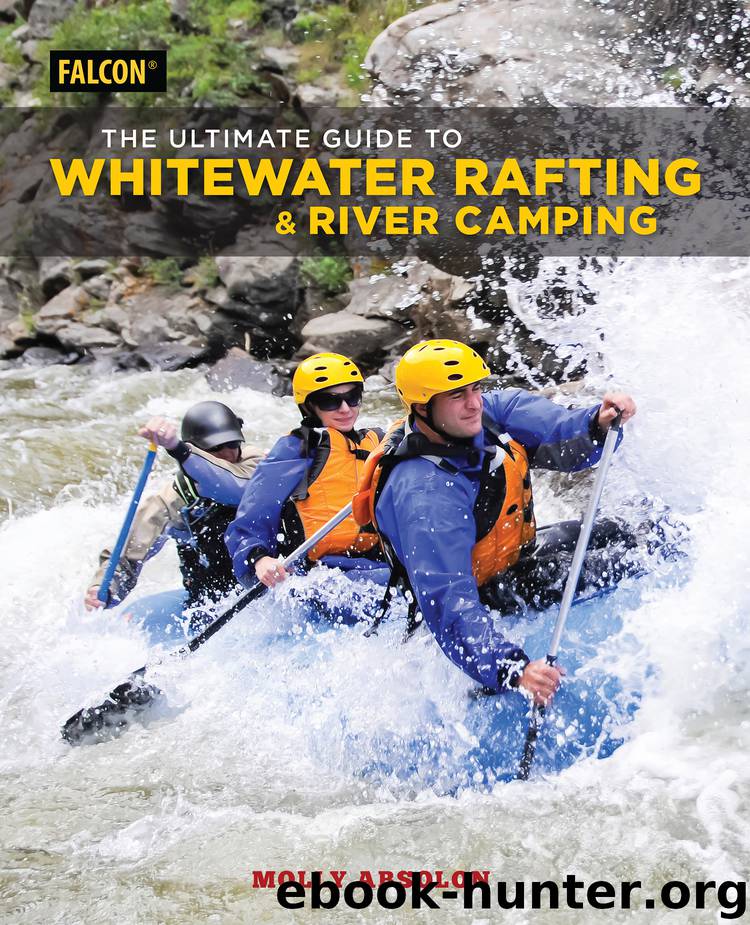 The Ultimate Guide to Whitewater Rafting and River Camping by Molly Absolon