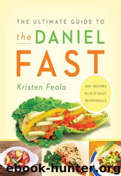 The Ultimate Guide to the Daniel Fast by Kristen Feola