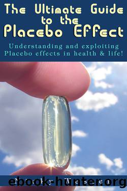 The Ultimate Guide to the Placebo Effect by Nicky Westen