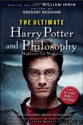 The Ultimate Harry Potter and Philosophy by William Irwin
