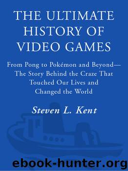 The Ultimate History of Video Games by Steven L. Kent