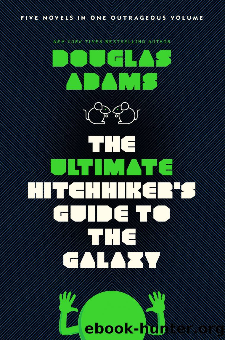 The Ultimate Hitchhiker's Guide to the Galaxy by Douglas Adams;