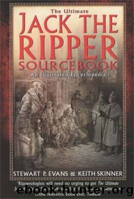 The Ultimate Jack the Ripper Sourcebook: An Illustrated Encyclopedia by Keith Skinner & Stewart Evans