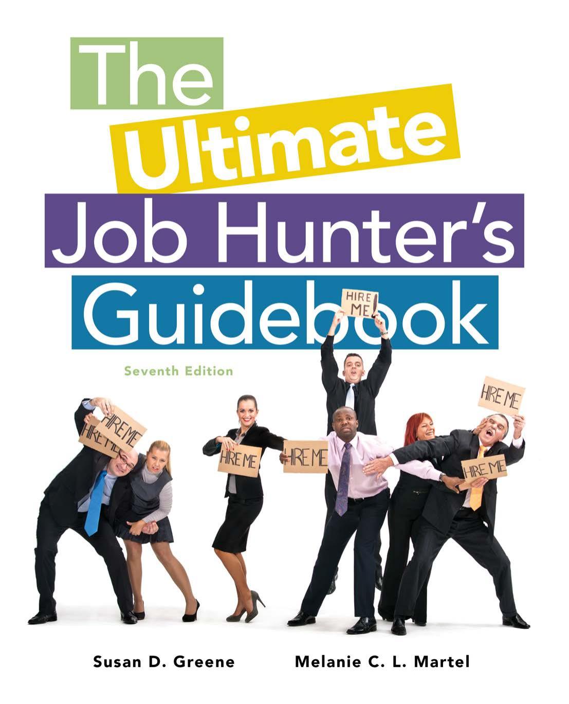 The Ultimate Job Hunterâs Guidebook by Susan D. Greene and Melanie C. L. Martel