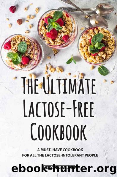 The Ultimate Lactose-Free Cookbook: A Must- Have Cookbook for All the Lactose-Intolerant People by Valeria Ray