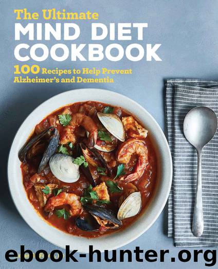 The Ultimate MIND Diet Cookbook: 100 Recipes to Help Prevent Alzheimer's and Dementia by Foote RD Amanda