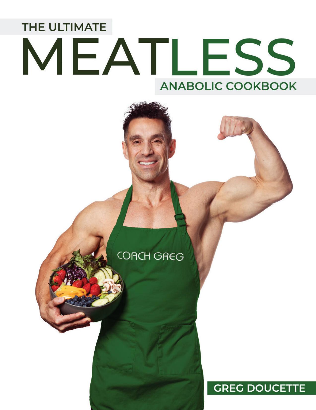 The Ultimate Meatless Anabolic Cookbook by Doucette Greg