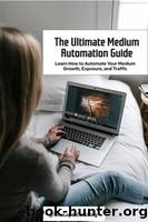 The Ultimate Medium Automation Guide by Unknown