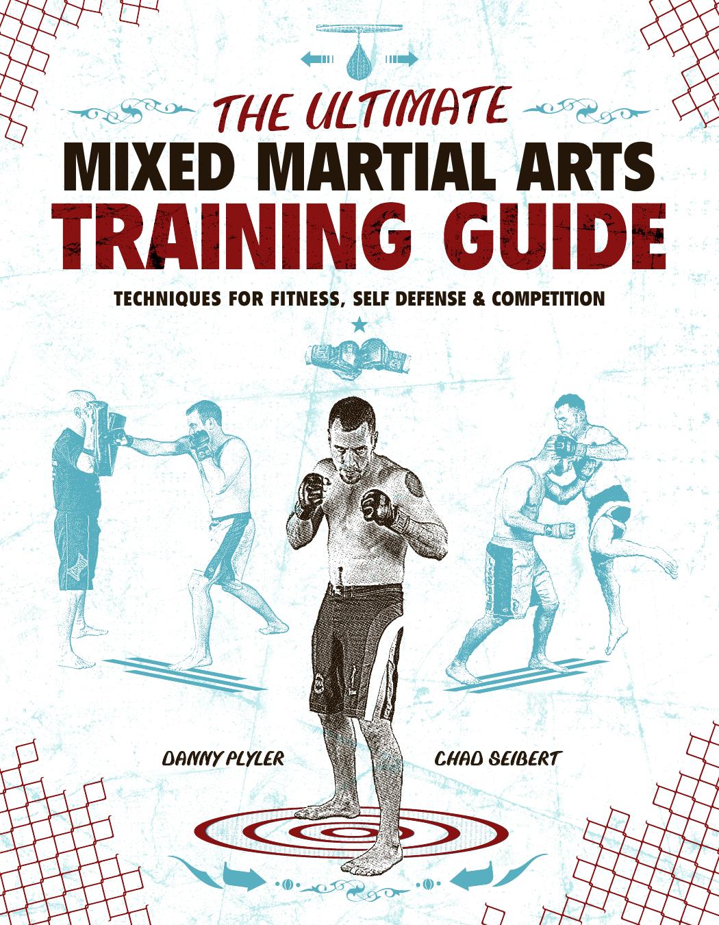 The Ultimate Mixed Martial Arts Training Guide Techniques For Fitness Self Defense And Competition by Unknown