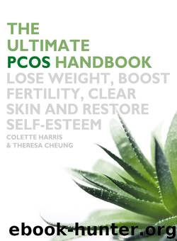 The Ultimate PCOS Handbook: Lose weight, boost fertility, clear skin and restore self-esteem by Colette Harris Theresa Cheung