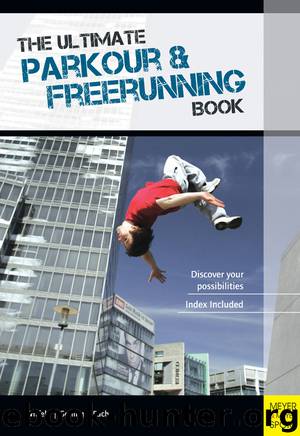 The Ultimate Parkour & Freerunning Book by Ilona E. Gerling