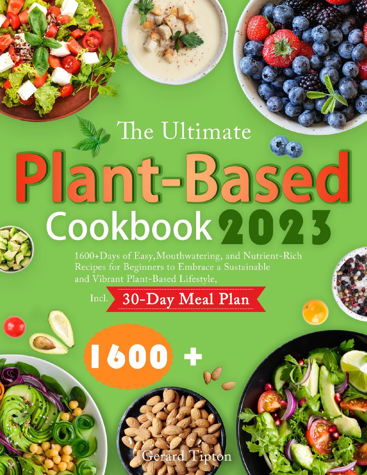 The Ultimate Plant-Based Cookbook 2023 by Tipton Gerard