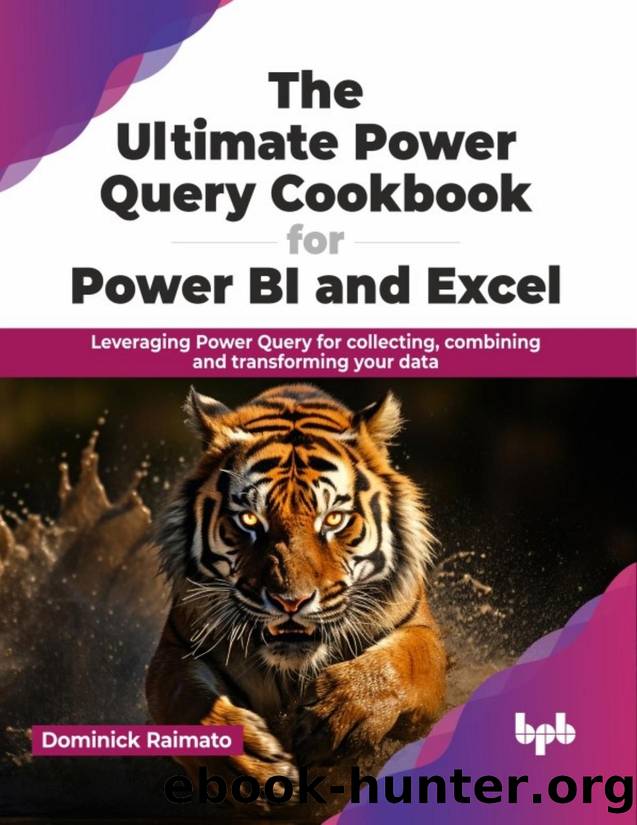 The Ultimate Power Query Cookbook for Power BI and Excel: Leveraging Power Query for collecting, combining and transforming your data by Raimato Dominick;